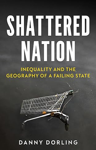 Shattered Nation - Inequality and the Geography of A Failing State
